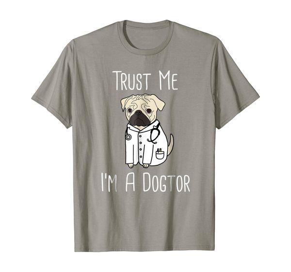 

trust me i'm a dogtor shirt for veterinarians, funny pug mom, White;black
