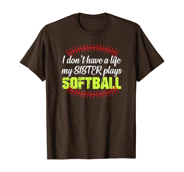 

I Don't Have A Life My Sister Plays Softball T-Shirt, Mainly pictures