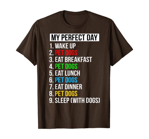 

my perfect day pet dogs gifts for dog lovers t-shirt, White;black