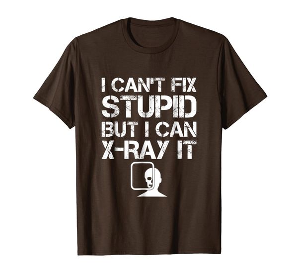 

Funny Radiology Shirt Can't Fix Stupid but I Can X-Ray It, Mainly pictures