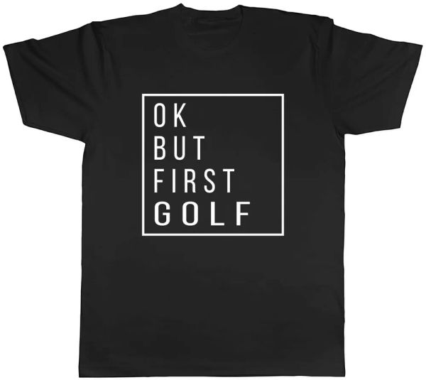 

Ok but First Golf Mens Unisex T-Shirt Tee, White;black
