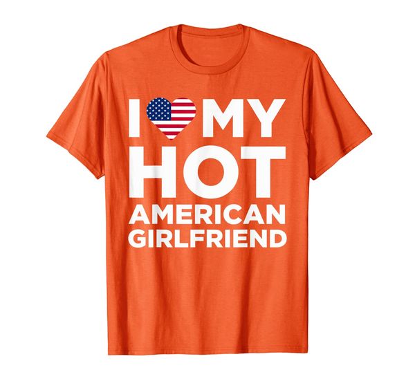 

I Love My Hot American Girlfriend Cute Relationship T-Shirt, Mainly pictures