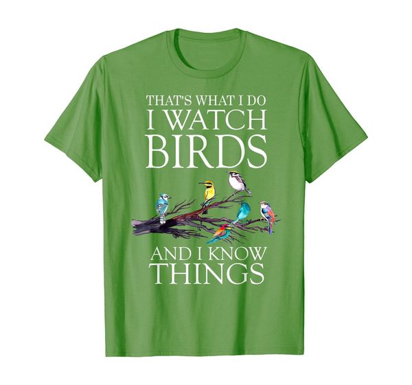 

that's what i do i watch birds and i know things shirt, White;black