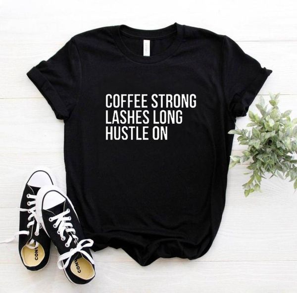 

coffee strong lashes long hustle on print women tshirt cotton casual funny t shirt for lady tee 6 colors drop ship women's t-shirt, White