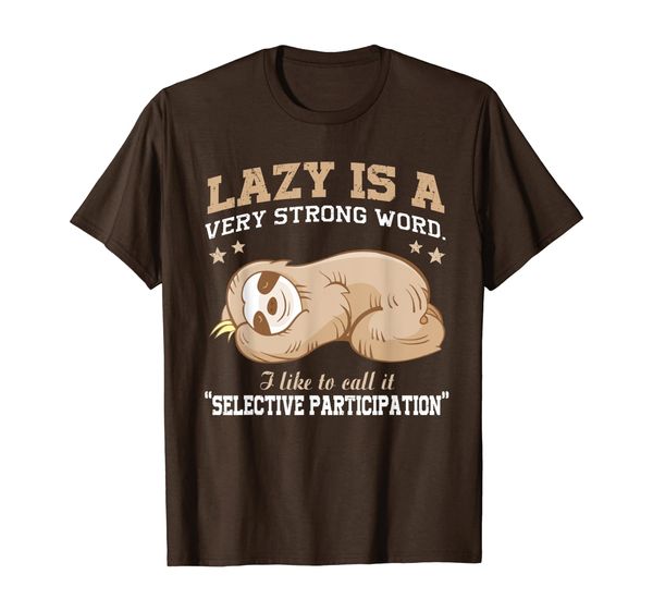 

Lazy Is A Very Strong Word Sloth Gift T-Shirt for men woman, Mainly pictures