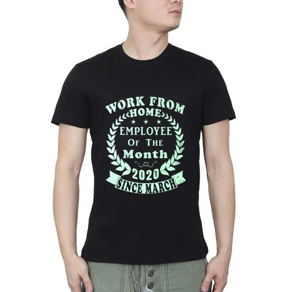 

men's t-shirts work from home employee of the month since march t-shirt streetwear o neck casual summer, White;black