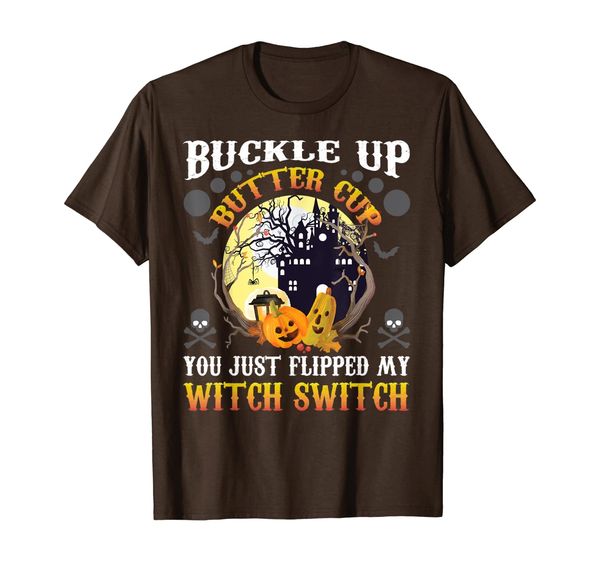 

Buckle Up Butter Cup You Just Flipped My Witch Switch Shirt, Mainly pictures