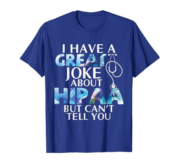 

i have a great joke about hippa tshirt, White;black