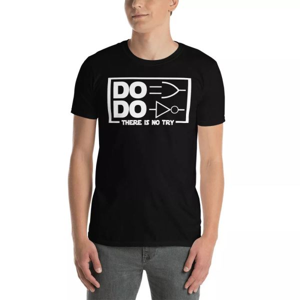 

do or do not there is no try funny logistic quotes shirt, White;black