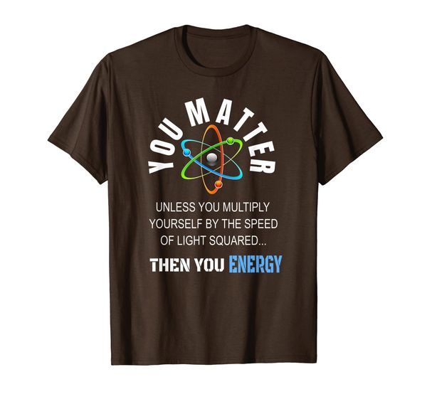 

great you matter unless you energy science atom t-shirt t-shirt, White;black