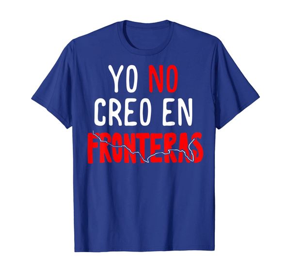 

Yo No Creo En Fronteras Spanish Immigrant Open Gift T-Shirt, Mainly pictures