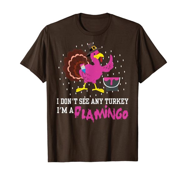 

I Don't See Any Turkey I'm A Flamingo Thanksgiving Gift Tee T-Shirt, Mainly pictures