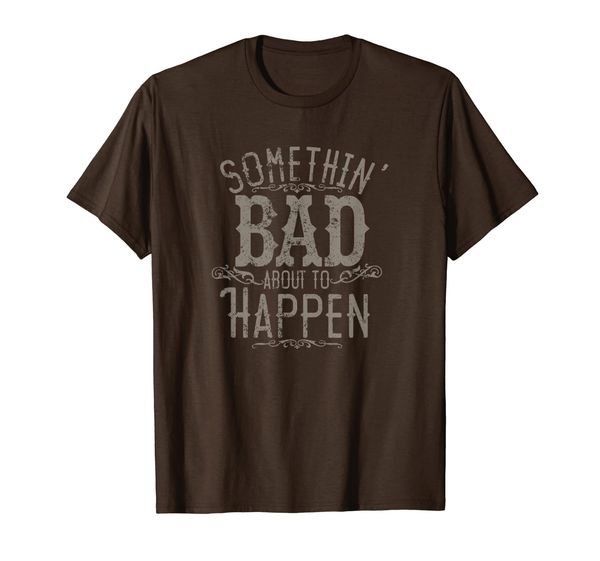 

Something Bad About To Happen Country Music Concert T-Shirt, Mainly pictures