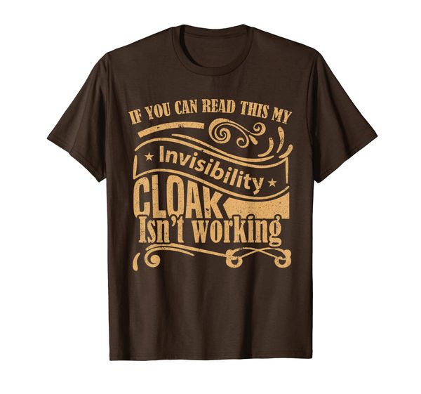 

if you can read this my invisibility cloak isn't working t-shirt, White;black