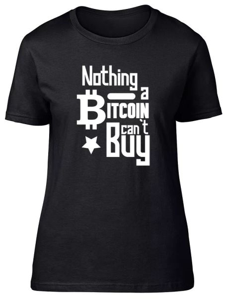 

Nothing a Bitcoin can't Buy Ladies Womens Fitted T-Shirt, White;black