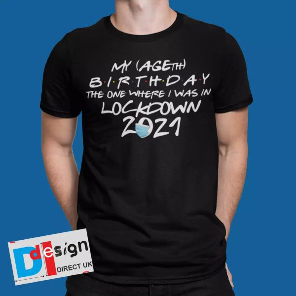 

lockdown birthday quarantine age 2021 funny mens t-shirt tee any age unisex, White;black