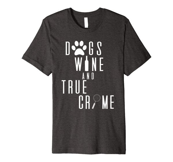 

cute dogs, wine, and true crime graphic premium t-shirt, White;black