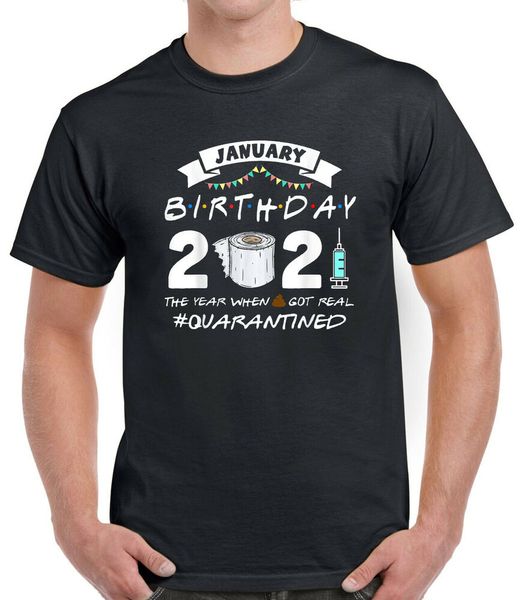 

january birthday 2021 the year when sht got real quarantined t-shirt, White;black