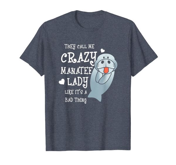 

they call me crazy manatee lady its like a bad thing t-shirt, White;black