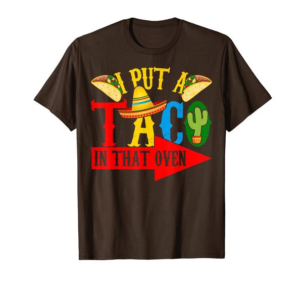 

i put a taco in that oven mexican food cinco de mayo gifts t-shirt, White;black