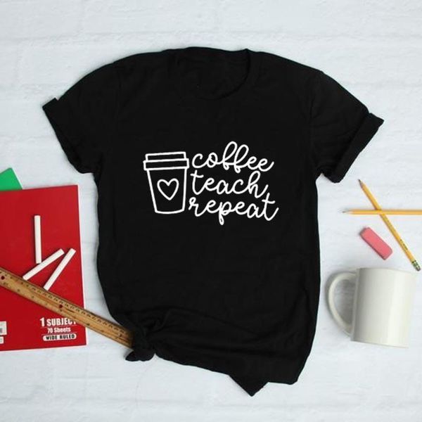 T-Shirt da donna Caffè Teach Ripeti Stampa Insegnante Manica corta Harajuku Graphic Tees Donna O-Collo Maglietta casual Camisetas Mujer Fashion