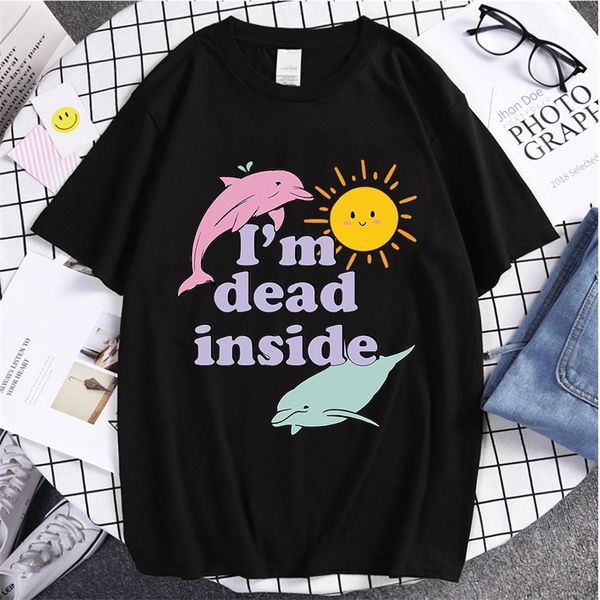 

fashion brand dolphin im dead inside sunshine style printed couple summer cotton wear unsiex tshirts 220608, White;black