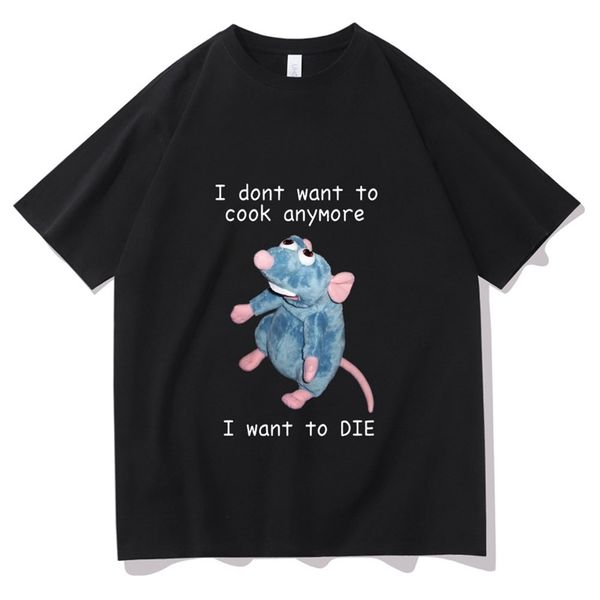 

i dont want to cook anymore tshirt women i dont want to die t shirt men cute mouse tshirts harajuku funny cartoon tee 220526, White;black