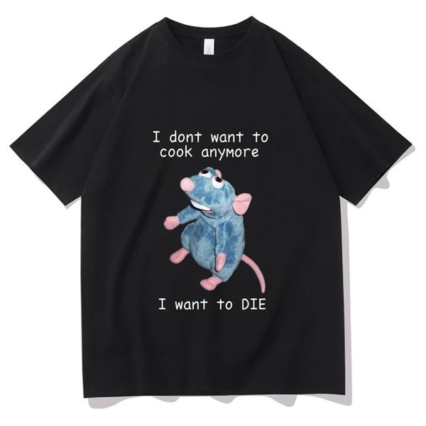 

i dont want to cook anymore tshirt women die t shirt men cute mouse t shirts harajuku funny cartoon tee 220624, White;black