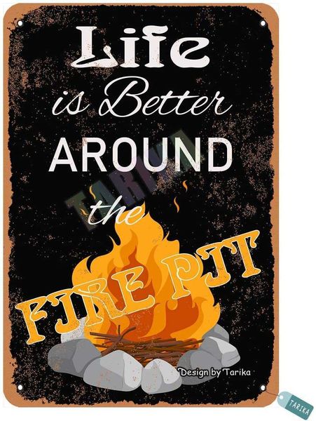 

life is better around the fire pit for home,farmhouse,outdoor,restaurants,club,house,room,bar,cafe,pubs,man cave metal vintage tin