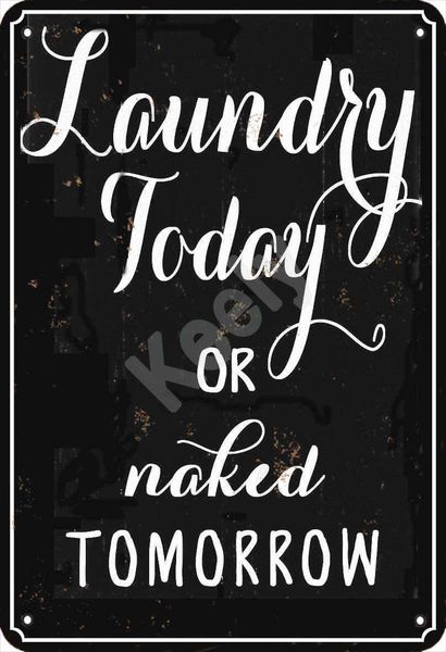 

laundry today or naked tomorrow metal vintage tin sign wall decoration 12x8 inches for cafe bars restaurants pubs man cave decorative