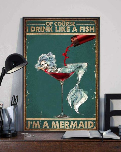 

of course i drink like a fish i'm a mermaid wine lover decor metal sign