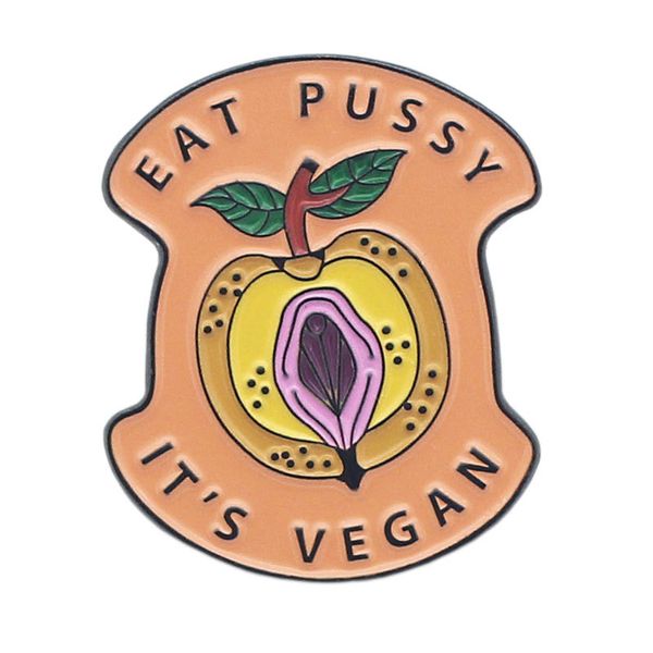 EAT PUSSY IT`S VEGAN Emaille Pins und Cartoon Metall Brosche Männer Frauen Modeschmuck Geschenke Kleidung, Rucksack, Hut Revers Abzeichen 2279 T2