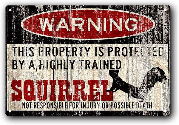 

vintage metal sign warning this property is protected by a highly trained squirrel outdoor home yard street garden garage door metal signs