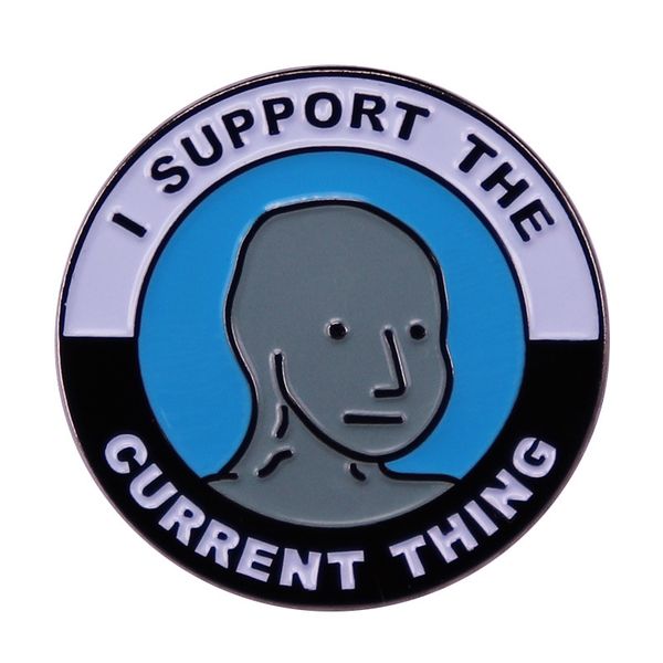 

i support the current thing meme badge funny pins jewelry, Blue