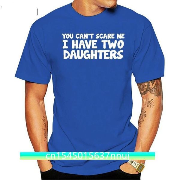 

you cant scare me i have two daughters funny printed mens tshirt dad gift casual cotton short sleeve tee shirt homme 220702, White;black