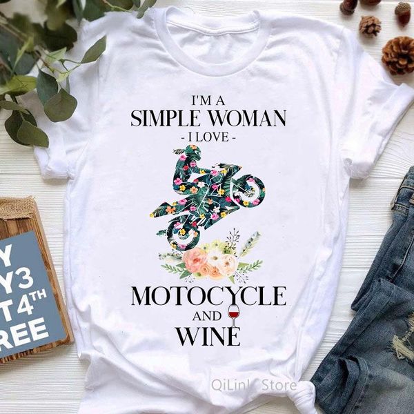 Ich bin eine einfache Frau, die ich T-Shirt Liebe Motorrad und Wein Brief drucken T-Shirt Damenbekleidung Aquarell Blumen Femme Streetwear