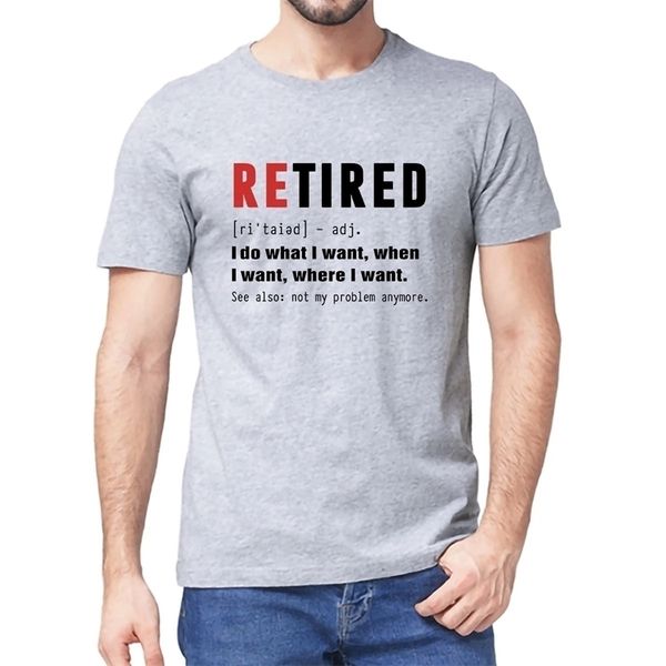 Unisex 100% cotone premium PENSIONATO Faccio quello che voglio, non è più un mio problema Regalo per la pensione T-shirt da uomo divertente T-shirt morbida da donna 220504