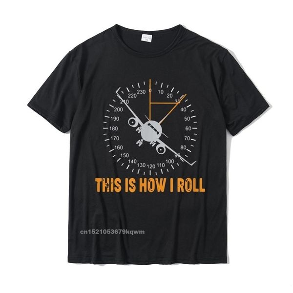 Divertente, questo è il modo in cui Roll T Aerplane Aviation Pilot T-shirt Cotton's Men's Tops Shirt Thirt Custom Thirts Normal Fashion 220509