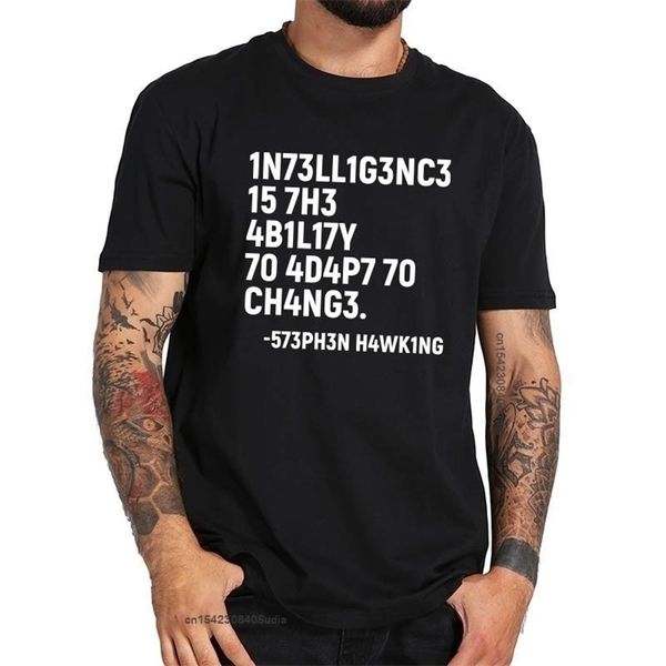 Stephen Hawking Camiseta Intelligence é a capacidade de se adaptar para trocar de camiseta de algodão puro tops 220512