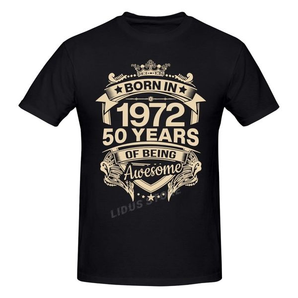 

born in 1972 50 years for 50th birthday gift t shirts harajuku short sleeve tshirt graphics tshirt brands tee 220622, White;black