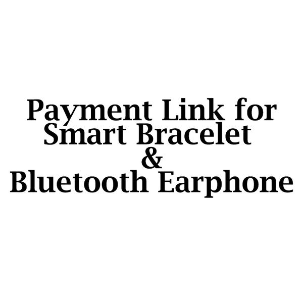 

payment link for smart bracelet and bluetooth earphone
