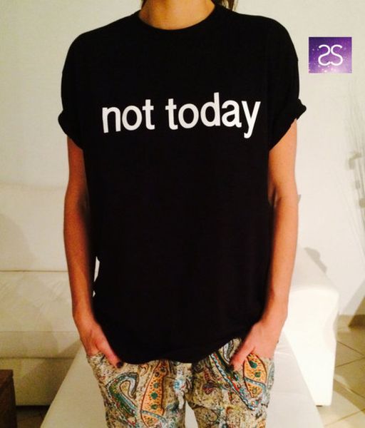 

wholesale- women & men shirts black white not today american t shirt woman tee fashion street hippie punk tee tshirt