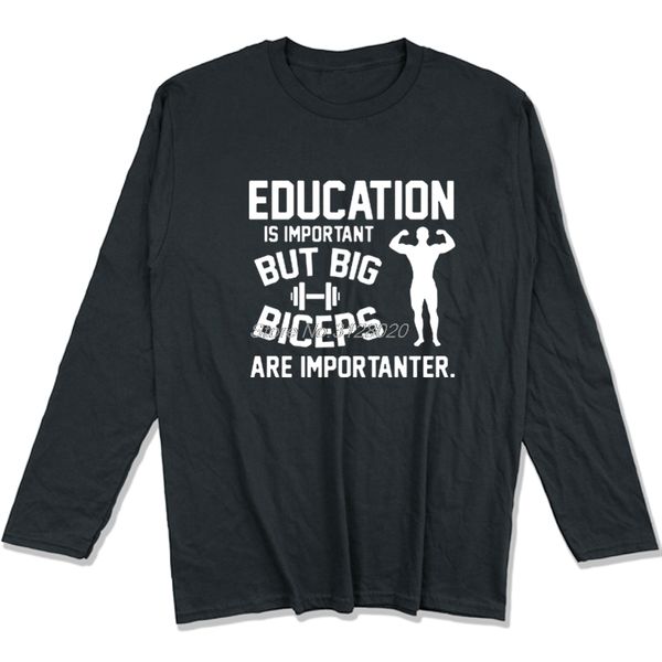 

education is important big biceps are importanter t-shirts funny men cotton long sleeve t shirt fitness tees streetwear, White;black