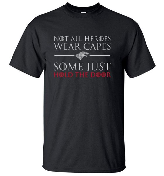 

not all heroes wear capes some just hold the door funny t shirts men 2018 summer casual house stark mens t shirt, White;black
