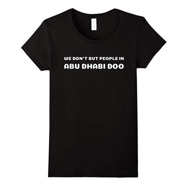 

we don't but people in abu dhabi doo funny saying t-shirt, Gray;blue