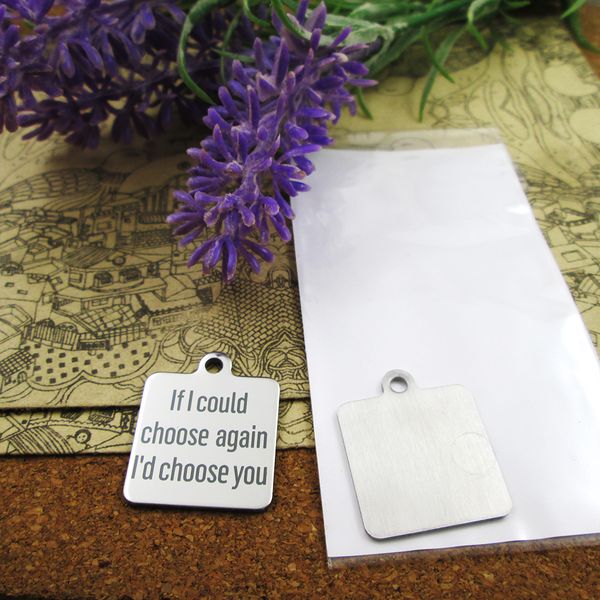

40pcs--"if i could choose again i'd choose you"stainless steel charms more style for choosing diy charms pendants for necklac, Bronze;silver