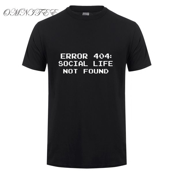 

new summer fashion error 404 social life not found t shirt men short sleeve cotton program t-shirt camisetas tshirt ot-806, White;black