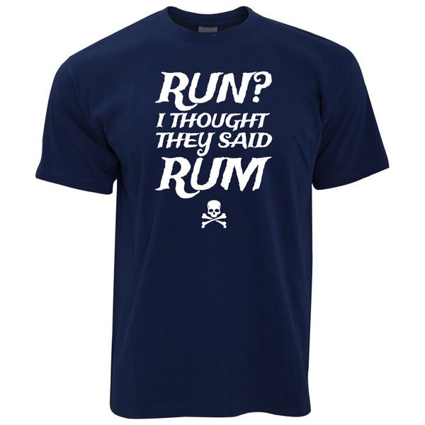 Run Mens T Shirt I Thought You Said Rum Pirate Funny Slogan