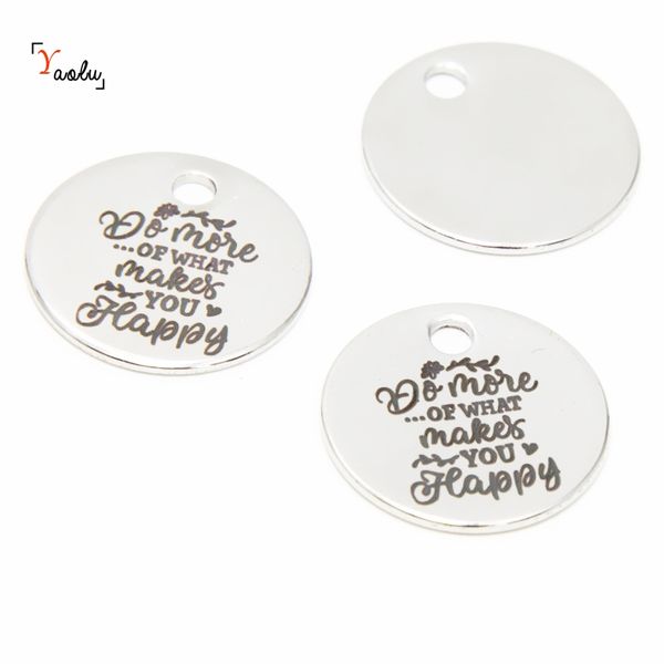 

10pcs/lot happy charm do more of what makes you happy message stainless steel charm pendant 20mm, Bronze;silver
