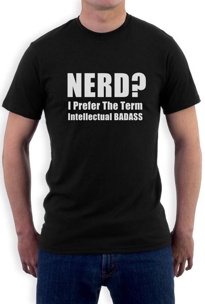 T-Shirt Sci Nerd I prefer the term intellectual badass fi Geek TEE